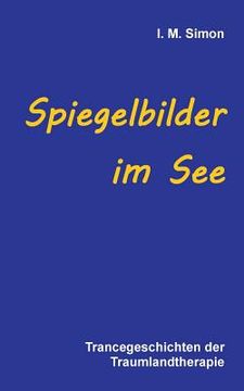 portada Spiegelbilder im See: Trancegeschichten der Traumlandtherapie (en Alemán)