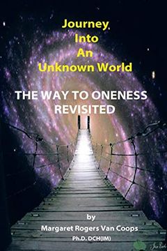 portada Journey Into an Unknown World: The way to Oneness Revisited (en Inglés)