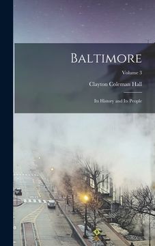 portada Baltimore: Its History and Its People; Volume 3 (en Inglés)