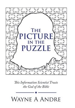 portada The Picture in the Puzzle: This Information Scientist Trusts the God of the Bible (in English)