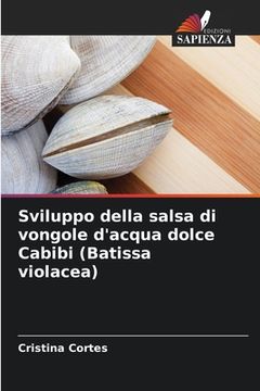 portada Sviluppo della salsa di vongole d'acqua dolce Cabibi (Batissa violacea) (in Italian)