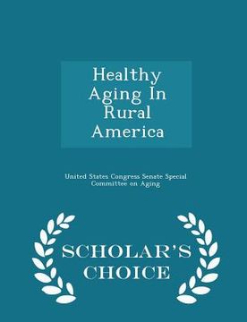 portada Healthy Aging in Rural America - Scholar's Choice Edition (en Inglés)