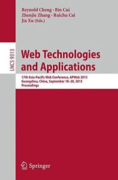 portada Web Technologies and Applications: 17th Asia-Pacific Web Conference, APWeb 2015, Guangzhou, China, September 18-20, 2015, Proceedings (Information ... Applications, incl. Internet/Web, and HCI)