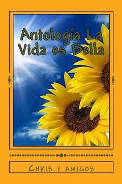 portada Antologia La Vida es Bella: En honor a todos los afectados por la enfermedad HHT (in Spanish)