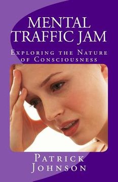 portada Mental Traffic Jam: Exploring the Nature of Consciousness (en Inglés)