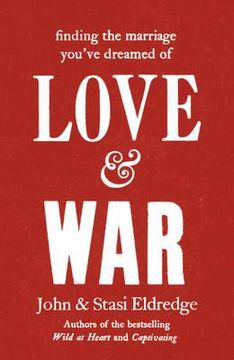 portada love & war: finding the marriage you've dreamed of (en Inglés)