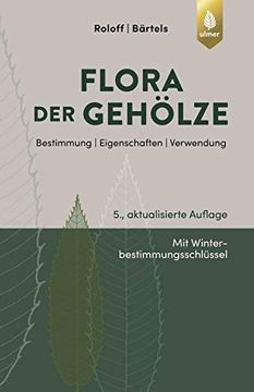 portada Flora der Gehölze: Bestimmung, Eigenschaften, Verwendung (in German)