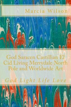 portada God Saracen Castillian El Cid Living Merrydale North Pole and Worldwide Art: God Light Life Love (in English)