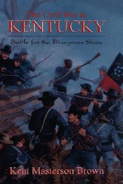 portada the civil war in kentucky: battle for the bluegrass state (en Inglés)