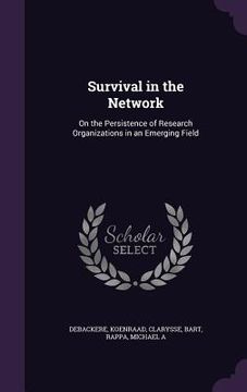 portada Survival in the Network: On the Persistence of Research Organizations in an Emerging Field