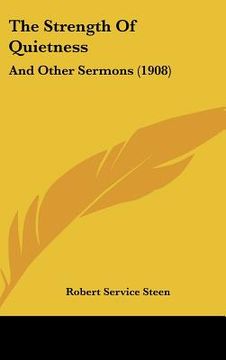 portada the strength of quietness: and other sermons (1908) (en Inglés)