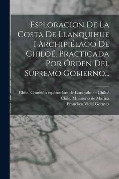 portada Esploracion de la Costa de Llanquihue i Archipielago de Chiloe, Practicada por Orden del Supremo Gobierno.