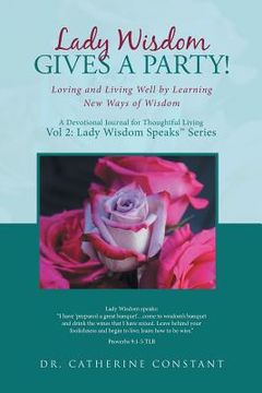 portada Lady Wisdom Gives a Party!: Loving and Living Well by Learning New Ways of Wisdom 