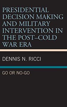 portada Presidential Decision Making and Military Intervention in the Post-Cold war Era: Go or No-Go (en Inglés)