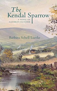 portada The Kendal Sparrow: A Novel of Elizabeth Fletcher 