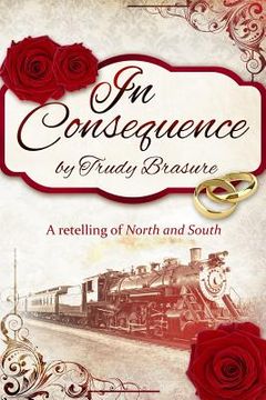 portada In Consequence: A Retelling of North and South (en Inglés)