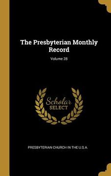 portada The Presbyterian Monthly Record; Volume 28 (en Inglés)