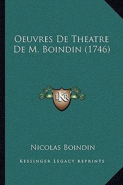 portada Oeuvres De Theatre De M. Boindin (1746) (en Francés)