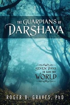 portada The Guardians of DarShava: Seven Days to Save the World (en Inglés)