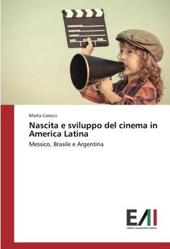portada Nascita e sviluppo del cinema in America Latina: Messico, Brasile e Argentina (Italian Edition)