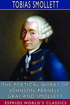portada The Poetical Works of Johnson, Parnell, Gray and Smollett (Esprios Classics) (en Inglés)