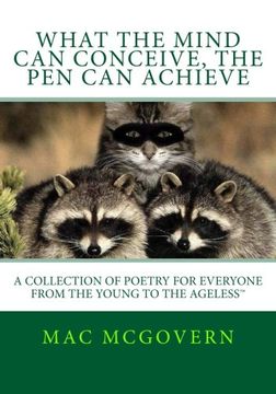 portada What The Mind Can Conceive, The Pen Can Achieve: A collection of poetry for everyone from the young to the ageless™