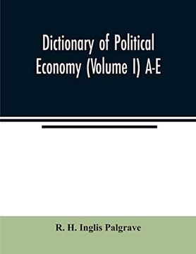 portada Dictionary of Political Economy (Volume i) a-e (en Inglés)