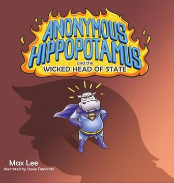 portada Anonymous Hippopotamus and the Wicked Head of State (en Inglés)