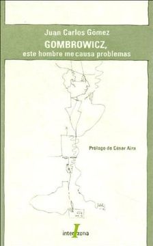 portada Gombrowicz, Este Hombre Me Causa Problemas (in Spanish)