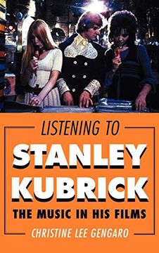 portada Listening to Stanley Kubrick: The Music in his Films (en Inglés)