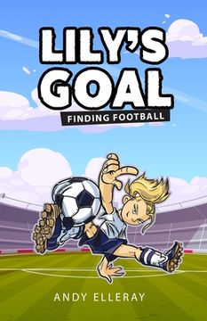 portada Lily's Goal: Finding Football (in English)