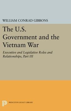 portada The U. S. Government and the Vietnam War: Executive and Legislative Roles and Relationships, Part Iii: 1965-1966 (Princeton Legacy Library) (en Inglés)