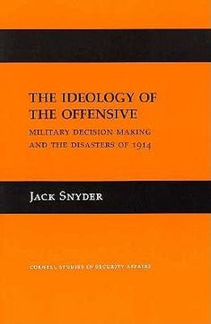 portada the ideology of the offensive: military decision making and the disasters of 1914 (en Inglés)