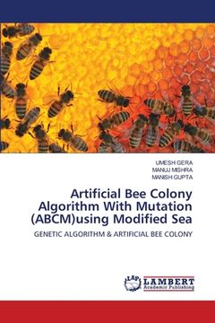 portada Artificial Bee Colony Algorithm With Mutation (ABCM)using Modified Sea (in English)