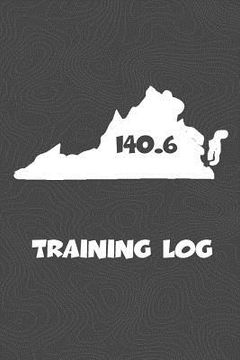 portada Training Log: Virginia Training Log for tracking and monitoring your training and progress towards your fitness goals. A great triat (en Inglés)
