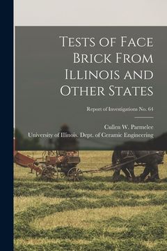 portada Tests of Face Brick From Illinois and Other States; Report of Investigations No. 64 (in English)