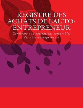 portada Registre des achats de l'auto-entrepreneur: Conforme aux obligations comptables des auto-entrepreneurs (en Francés)