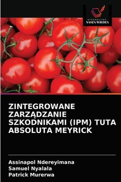 portada Zintegrowane ZarzĄdzanie Szkodnikami (Ipm) Tuta Absoluta Meyrick (en Polaco)
