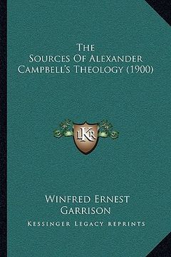 portada the sources of alexander campbell's theology (1900) (in English)