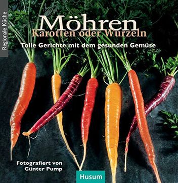 portada Möhren, Karotten Oder Wurzeln: Tolle Gerichte mit dem Gesunden Gemüse (in German)