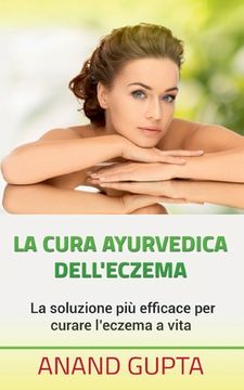 portada La cura ayurvedica dell'eczema: La soluzione più efficace per curare l'eczema a vita (en Italiano)