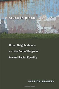 portada Stuck in Place: Urban Neighborhoods and the end of Progress Toward Racial Equality (in English)