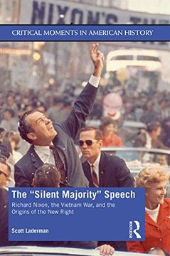 portada The "Silent Majority" Speech: Richard Nixon, the Vietnam War, and the Origins of the new Right (Critical Moments in American History) (en Inglés)