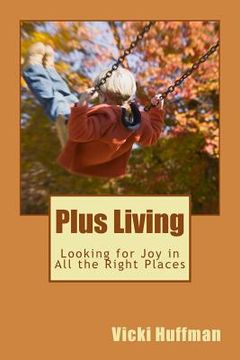 portada Plus Living: Looking for Joy in All the Right Places (en Inglés)