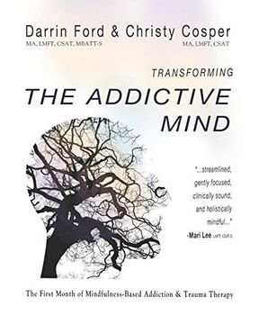 portada Transforming the Addictive Mind: The First Month of Mindfulness-Based Addiction Therapy: Volume 1 (Mbat) (en Inglés)