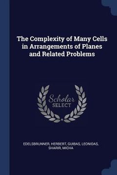 portada The Complexity of Many Cells in Arrangements of Planes and Related Problems (en Inglés)