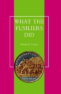 portada what the fusiliers did (afghan campaigns of 1878-80) (en Inglés)