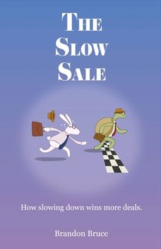 portada The Slow Sale: How Slowing Down Wins More Deals. Volume 1