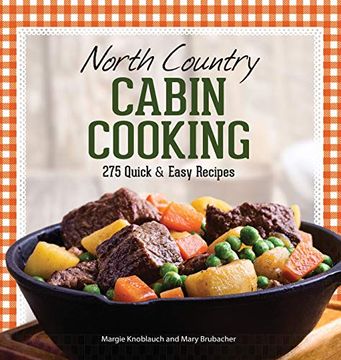 portada North Country Cabin Cooking: 275 Quick & Easy Recipes (en Inglés)