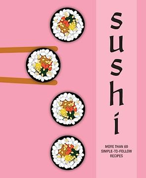 portada Sushi: More Than 60 Simple-To-Follow Recipes 
